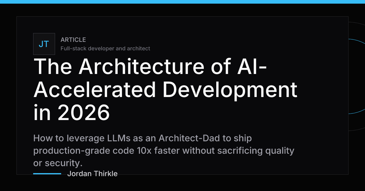 The Architecture of AI-Accelerated Development in 2026