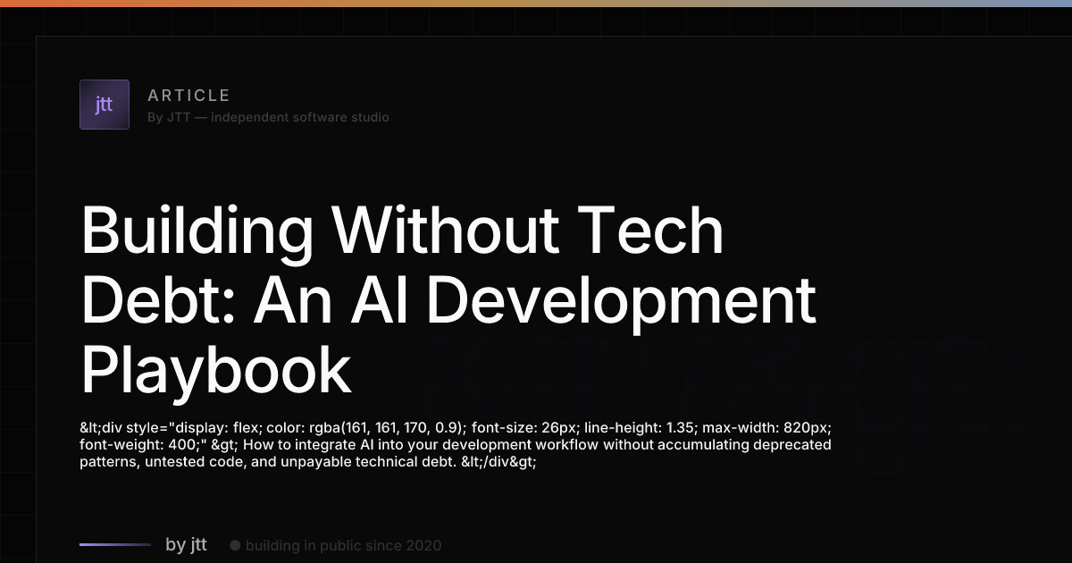 Building Without Tech Debt: An AI Development Playbook