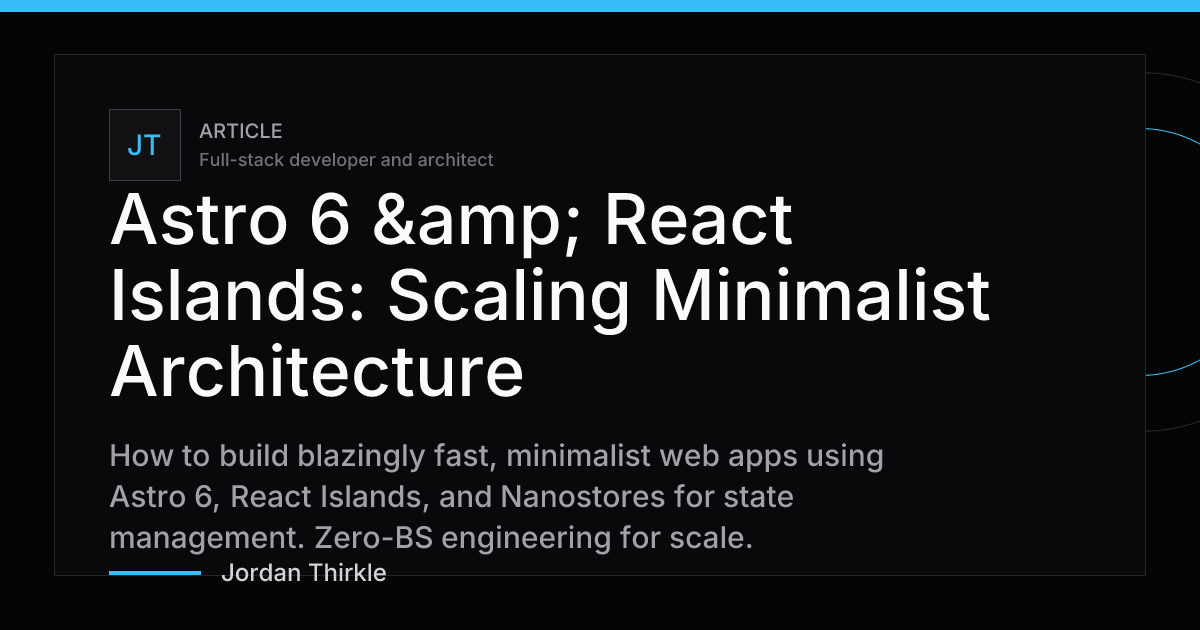 Astro 6 & React Islands: Scaling Minimalist Architecture