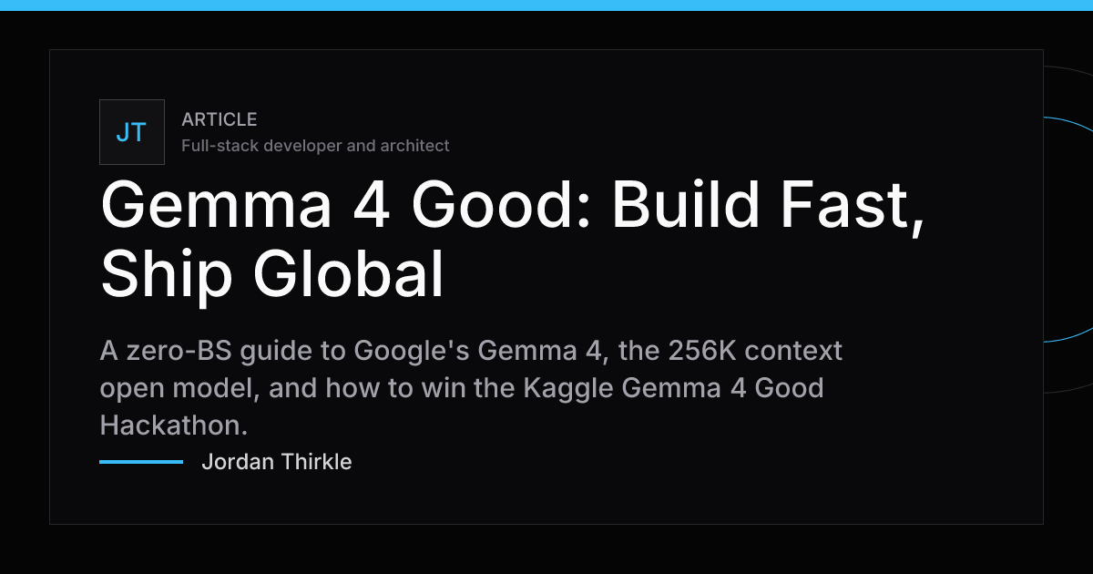 Gemma 4 Good: Build Fast, Ship Global