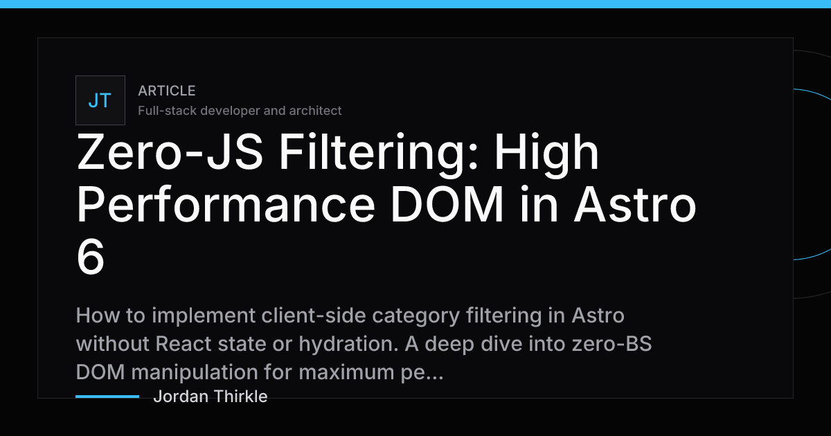 Zero-JS Filtering: High Performance DOM in Astro 6