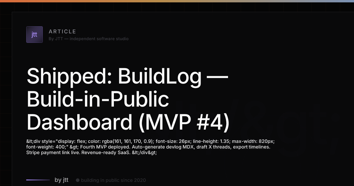 Shipped: BuildLog — Build-in-Public Dashboard (MVP #4)