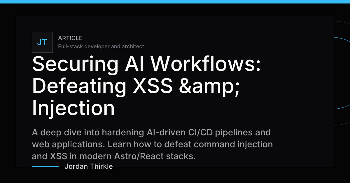 Securing AI Workflows: Defeating XSS & Injection