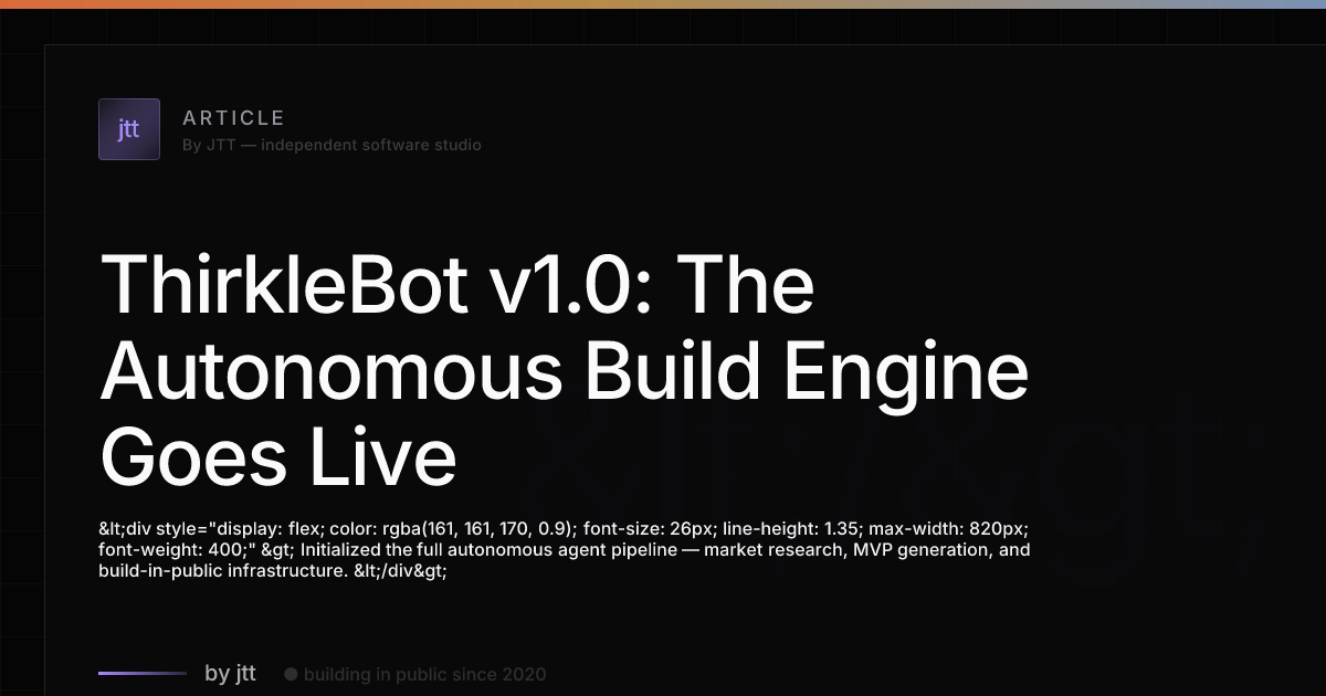 ThirkleBot v1.0: The Autonomous Build Engine Goes Live