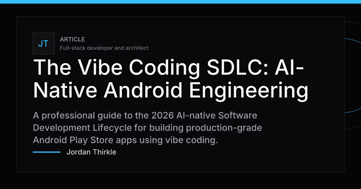 The Vibe Coding SDLC: AI-Native Android Engineering