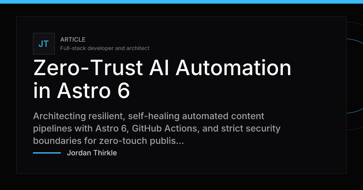 Zero-Trust AI Automation in Astro 6
